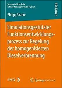 Simulationsgestützter Funktionsentwicklungsprozess zur Regelung der homogenisierten Dieselverbrennung