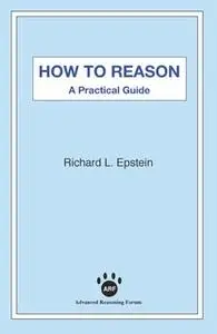 «How to Reason» by Richard L. Epstein