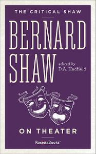 «The Critical Shaw: On Theater» by George Bernard Shaw