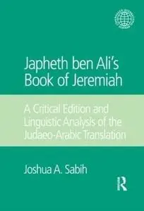 Japheth ben Ali's Book of Jeremiah: A Critical Edition and Linguistic Analysis of the Judaeo-Arabic Translation