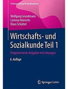 Wirtschafts- und Sozialkunde Teil 1: Programmierte Aufgaben mit Lösungen (Auflage: 6) [Repost]