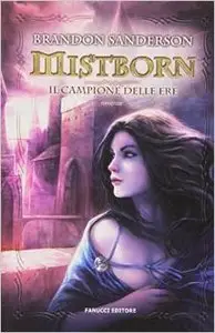 Brandon Sanderson - Mistborn Il Campione delle Ere