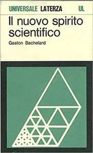 Gaston Bachelard - Il nuovo spirito scientifico