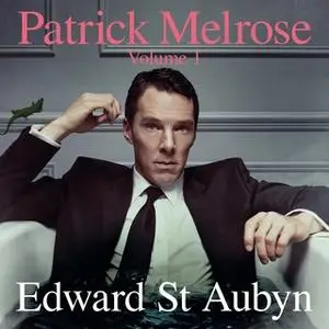 «Patrick Melrose Volume 1» by Edward St. Aubyn