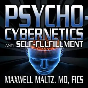 «Psycho-Cybernetics and Self-Fulfillment» by Maxwell Maltz