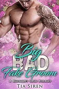 Big Bad Fake Groom: A Billionaire's Virgin Romance