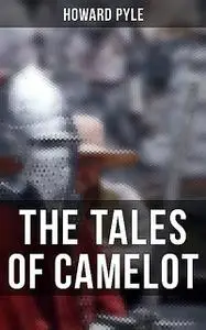 «The Tales of Camelot» by Howard Pyle