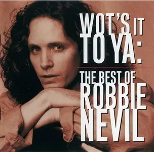 Robbie Nevil - Wot's It To Ya: The Best Of Robbie Nevil (1999)