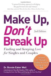 Make Up, Don't Break Up: Finding and Keeping Love for Singles and Couples (2nd Edition)