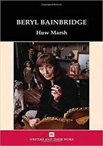 Beryl Bainbridge (Writers and Their Work)