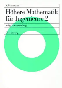 Höhere Mathematik für Ingenieure, Bd.2: Mit mehr als 150 vollständig gelösten Aufgaben