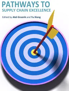 "Pathways to Supply Chain Excellence" ed. by Aleš Groznik and Yu Xiong