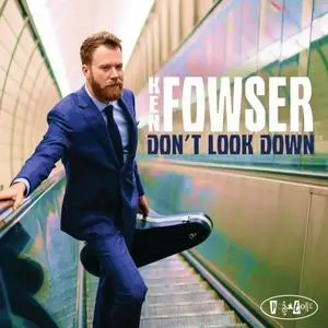 Ken Fowser - Don't Look Down (2018) [Official Digital Download 24/88]