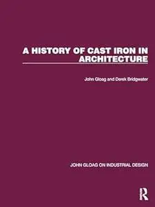 A History of Cast Iron in Architecture (John Gloag on Industrial Design) (Repost)