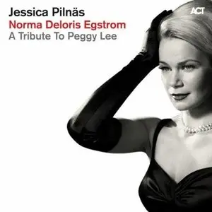 Jessica Pilnas - Norma Deloris Egstrom: A Tribute To Peggy Lee (2012)