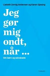 «Jeg gør mig ondt, når ...» by Lisbeth Zornig Andersen,Karen Gjesing