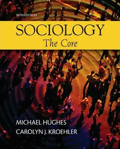 Sociology: The Core, 10th edition (repost)