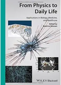 From Physics to Daily Life: Applications in Biology, Medicine, and Healthcare [Repost]