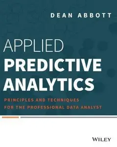 Applied Predictive Analytics: Principles and Techniques for the Professional Data Analyst (Repost)