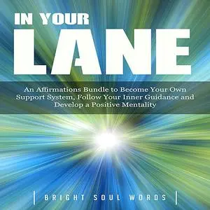 «In Your Lane: An Affirmations Bundle to Become Your Own Support System, Follow Your Inner Guidance and Develop a Positi