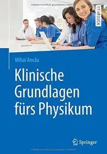 Klinische Grundlagen fürs Physikum (Springer-Lehrbuch) [Repost]