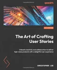 The Art of Crafting User Stories