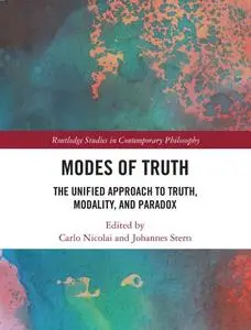 Modes of Truth: The Unified Approach to Truth, Modality, and Paradox