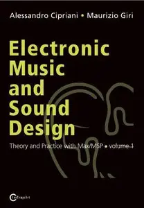 Electronic Music and Sound Design: Theory and Practice with Max/MSP, Volume 1 (Repost)