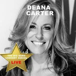 Deana Carter - Big Bang Concert Series: Deana Carter (Live) (2017)