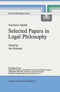 Kazimierz Opałek Selected Papers in Legal Philosophy