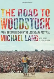The Road to Woodstock: From the Man Behind the Legendary Festival