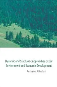 Dynamic and Stochastic Approaches to the Environment and Economic Development