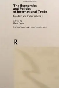The Economics and Politics of International Trade: Freedom and Trade: Volume II [Repost]