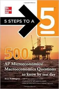 5 Steps to A 5: 500 Must-Know AP Microeconomics/Macroeconomics Questions 