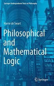 Philosophical and Mathematical Logic (Springer Undergraduate Texts in Philosophy) (repost)