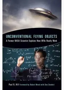 Unconventional Flying Objects: A Former NASA Scientist Explains How UFOs Really Work (repost)