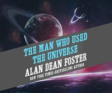 The Man Who Used the Universe [Audiobook]