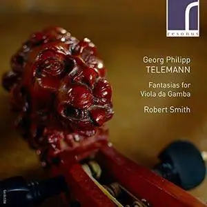 Robert Smith - Georg Philipp Telemann: Fantasias for Viola da Gamba (2017)