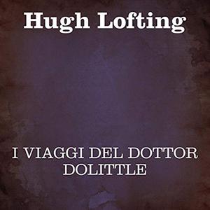 «I viaggi del Dottor Dolitte» by Hugh Lofting