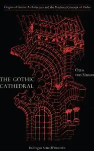 The Gothic Cathedral: Origins of Gothic Architecture and the Medieval Concept of Order