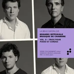 Eric Le Sage, François Salque, Pierre Fouchenneret - Brahms: Trios pour piano et cordes Vol. 8 (2020)