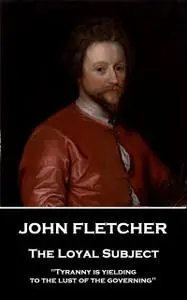 «The Loyal Subject» by John Fletcher
