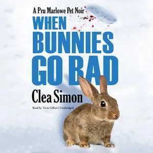 «When Bunnies Go Bad» by Clea Simon