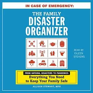 In Case of Emergency: The Family Disaster Organizer: From Natural Disasters to Pandemics, Everything You Need [Audiobook]