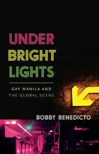 Under Bright Lights: Gay Manila and the Global Scene