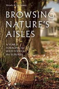 Browsing Nature's Aisles: A Year of Foraging for Wild Food in the Suburbs (Repost)