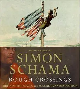 Rough Crossings: Britain, the Slaves, and the American Revolution [Audiobook]