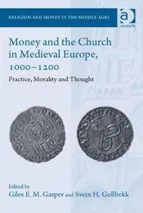 Money and the Church in Medieval Europe, 1000-1200 : Practice, Morality and Thought