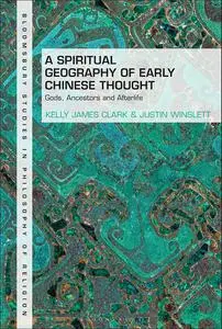 A Spiritual Geography of Early Chinese Thought: Gods, Ancestors, and Afterlife