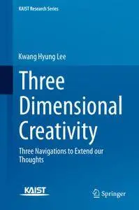 Three Dimensional Creativity: Three Navigations to Extend our Thoughts